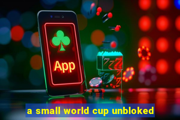 a small world cup unbloked